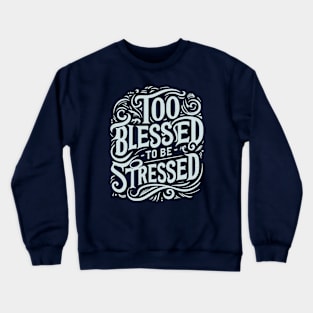 Too Blessed to be Stressed Crewneck Sweatshirt